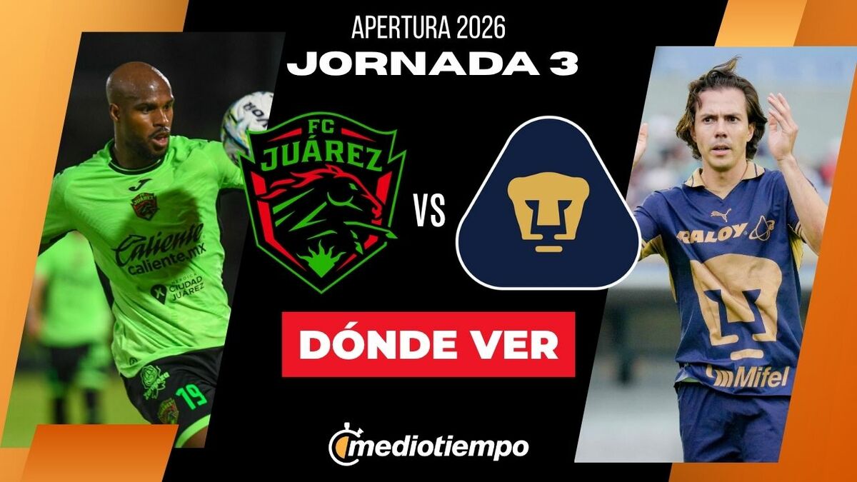 Liga MX Apertura 2026 Round 3: Winless FC Juárez Hosts Pumas UNAM