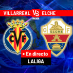 Villarreal vs. Elche Tactical Preview: Formations, Gulácsi Return, and Historical Edge